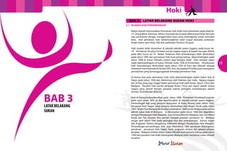 Hoki
BAB 3

LATAR BELAKANG SUKAN HOKI

3.1	 SEJARAH DAN PERKEMBANGAN
Rekod sejarah menunjukkan Permainan hoki telah mula dimainkan pada abad ke15. Orang Mesir, Romania, Athens, Australia dan Eropah dikenal pasti telah bermain
satu permainan dengan menggunakan kayu yang melengkong untuk memukul
bola. Asal perkataan hoki berkemungkinan telah wujud daripada perkataan
Anglo-Saxon iaitu Hook, Hok atau perkataan Perancis Hocquet.
Hoki moden telah dimainkan di sekolah-sekolah awam Inggeris pada kurun ke19. Permainan tersebut tersebar luas ke negara-negara di bawah naungan British
pada akhir kurun ke-19. Badan Peraturan Hoki Antarabangsa telah ditubuhkan
pada tahun 1895 dan permainan hoki buat julung kalinya dipertandingkan pada
tahun 1908 di Sukan Olimpik London bagi kategori lelaki. Hoki menjadi sukan
wajib dipertandingkan di Sukan Olimpik mulai 1928 di Amsterdam. Persekutuan
Hoki Antarabangsa ditubuhkan pada tahun 1924 di Paris dan dikenali sebagai
Federation Internationale de Hockey (FIH). Kini, ibu pejabat FIH di Brussels merupakan
pertubuhan yang bertanggungjawab terhadap permainan hoki.

18

BAB 3
LATAR BELAKANG
SUKAN

Di benua Asia pula, permainan hoki mula dipertandingkan dalam Sukan Asia di
Tokyo pada tahun 1958 dan didominasi oleh Pakistan dan India. Negara-negara
lain di Asia yang juga unggul dalam permainan hoki ialah Korea, Jepun, China dan
Malaysia. Pasukan hoki wanita daripada Korea, China dan Jepun adalah antara
negara yang setaraf dengan pasukan wanita peringkat antarabangsa seperti
Jerman, Australia dan Belanda.
Hoki di Malaysia diperkenalkan pada tahun 1898. Permainan ini menjadi popular
pada awal tahun 1920 an dan diperkenalkan di sekolah-sekolah awam Inggeris.
Pertandingan liga yang pertama dianjurkan di Pulau Pinang pada tahun 1925.
Persatuan Hoki Negeri yang pertama ditubuhkan oleh Negeri Perak pada tahun
1927. Majlis Hoki Malaysia ditubuhkan pada tahun 1948 untuk menguruskan semua
aktiviti sukan hoki di Malaysia. Ia dibubarkan pada tahun 1954 dan digantikan
dengan Persekutuan Hoki Malaysia. Dua Perdana Menteri Malaysia, iaitu Tun Abdul
Razak dan Tun Hussein Onn pernah menjadi presiden persatuan ini. Malaysia
sangat aktif dalam hoki pada peringkat Asia dan antarabangsa. Semua negeri
dan Angkatan Tentera bergabung (affiliated) dengan Persekutuan Hoki Malaysia.
Pertandingan-pertandingan hoki juga dikelolakan oleh persatuan kebangsaan,
persatuan - persatuan hoki negeri, bank, angkatan tentera dan jabatan-jabatan
kerajaan. Malaysia terlibat dalam Sukan Olimpik buat pertama kalinya pada tahun
1956 dan pasukan hoki lelaki kebangsaan Malaysia telah menyertai sukan olimpik
tersebut.

19

 