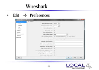 Wiresharkの設定画面
• 「Edit」 → 「Preferences」




                     14
 
