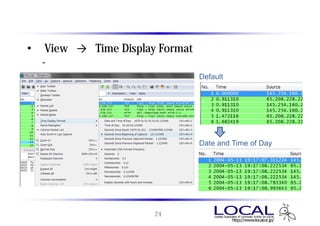 時間の表示フォーマット
• 「View」 → 「Time Display Format」
  - デフォルトはキャプチャ開始時間からの相対時間で表示される
                                   Default




                                   Date and Time of Day




                       24
 