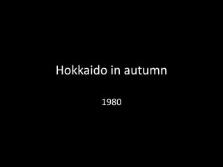 Hokkaido in autumn 1980 