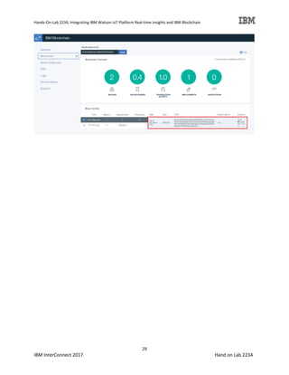 Hands-On-Lab 2234, Integrating IBM Watson IoT Platform Real-time Insights and IBM Blockchain
29
IBM InterConnect 2017 Hand on Lab 2234
 