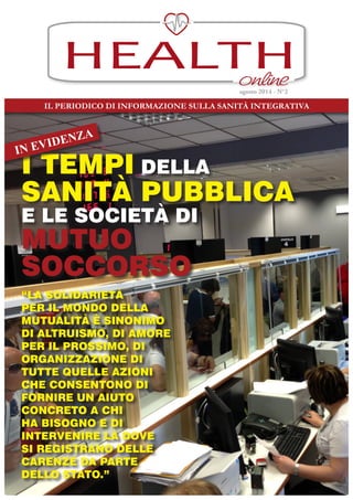 IL PERIODICO DI INFORMAZIONE SULLA SANITÀ INTEGRATIVA
HEALTH
IN EVIDENZA
agosto 2014 - N°2
 