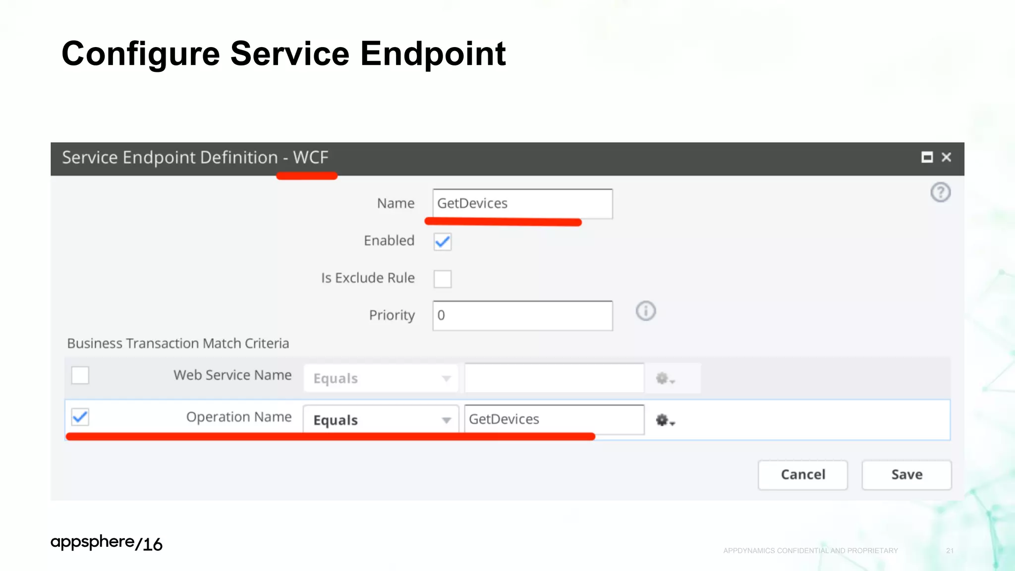 Configure Service Endpoint
APPDYNAMICS CONFIDENTIAL AND PROPRIETARY 21
 