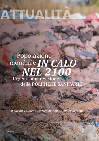 06 | Attualità
IN CALO
NEL 2100
Popolazione
mondiale
La parola a Simone Garroni di “Azione contro la fame”
Urgente una rev...