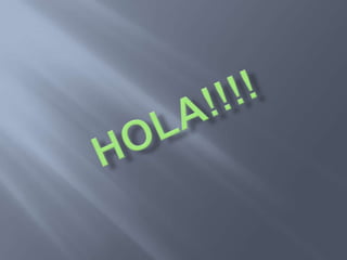 HOLA!!!! 