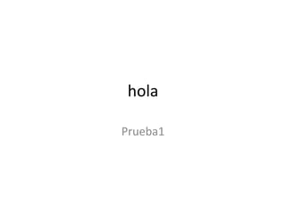 hola Prueba1 