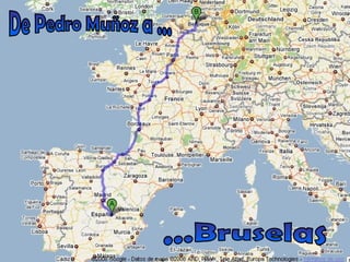 De Pedro Muñoz a ... ...Bruselas 