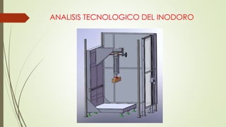 ANALISIS TECNOLOGICO DEL INODORO
 