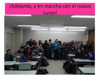 ¡Adelante, y en marcha con el nuevo
               curso!
 