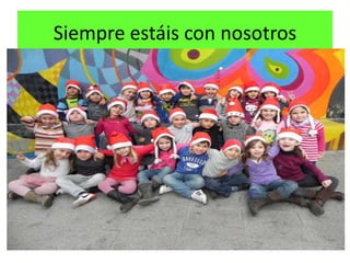 Siempre estáis con nosotros
 