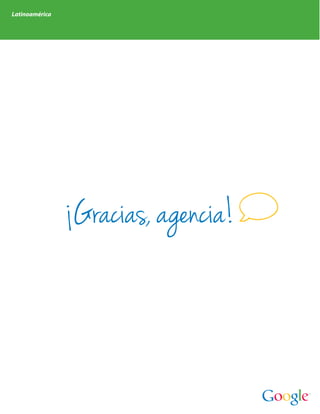 Latinoamérica




                Gracias, agencia!
 