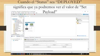 Cuando el “Status” sea “DEPLOYED”
significa que ya podremos ver el valor de “Set
Payload”
 