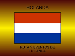 HOLANDA RUTA Y EVENTOS DE HOLANDA 