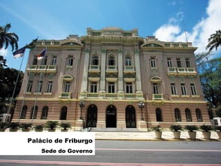 Palácio de Friburgo
Sede do Governo

 