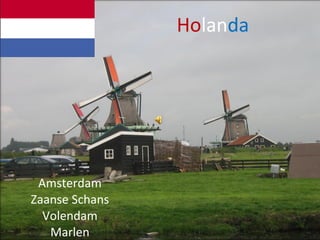 Ho lan da Amsterdam Zaanse Schans Volendam Marlen 