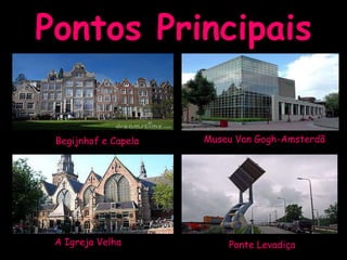 Pontos Principais Museu   Van Gogh-Amsterdã   Ponte Levadiça Begijnhof e Capela A Igreja Velha 