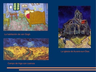 La habitación de van Gogh La iglesia de Auvers-sur-Oise. Campo de trigo con cuervos 