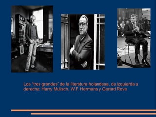 Los “tres grandes” de la literatura holandesa, de izquierda a derecha: Harry Mulisch, W.F. Hermans y Gerard Reve 
