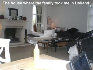 The house where the family took me in Holland
 