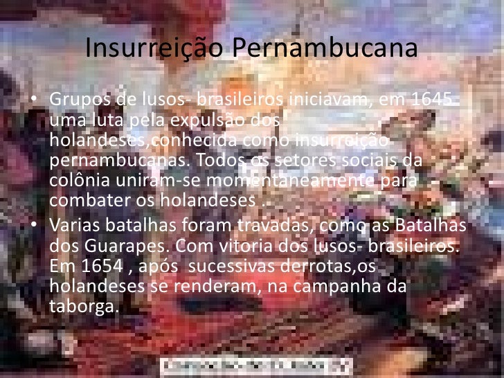 Explique Quais Fatores Levaram A Expulsão Dos Holandeses De Pernambuco