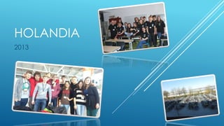 HOLANDIA
2013
 
