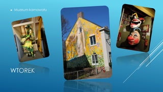 WTOREK
► Muzeum karnawału
 