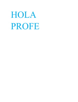 HOLA
PROFE
 