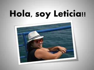 Hola, soy Leticia!!
 