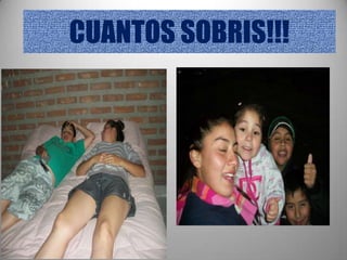 CUANTOS SOBRIS!!!
 