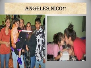 ANGELES,NICO!!
 