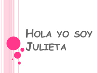Hola yo soy Julieta 