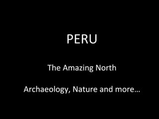 PERU   The Amazing North Archaeology, Nature and more… 