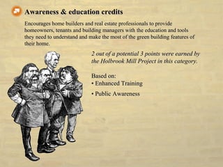 Awareness & education creditsAwareness & education credits
Encourages home builders and real estate professionals to provi...