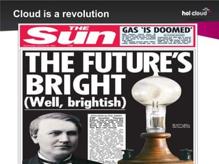 Cloud is a revolution
 
