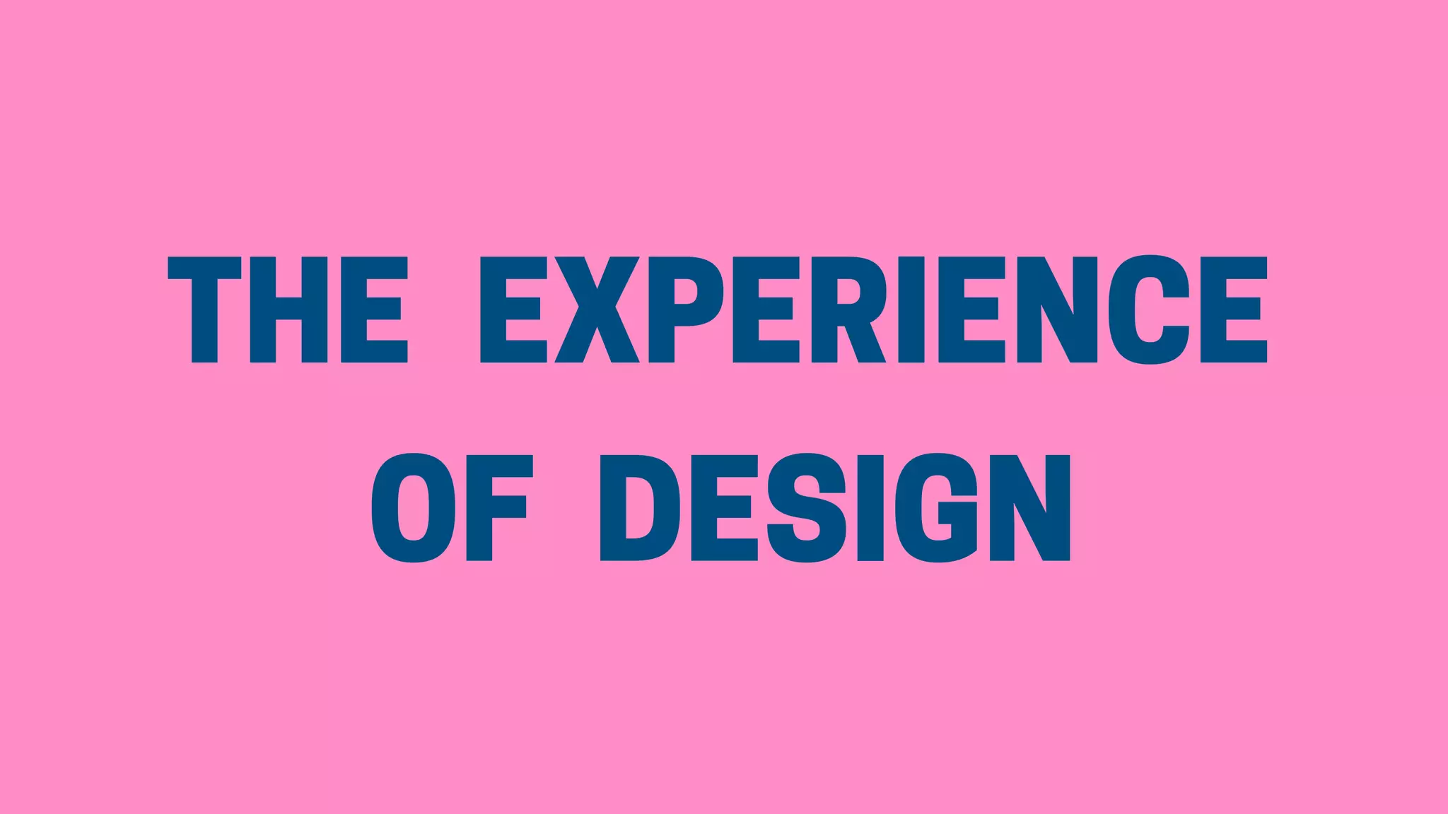 THE
DESIGNOF
EXPERIENCE
 