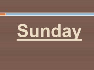 Sunday
 