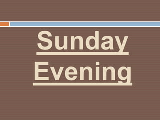 Sunday
Evening
 