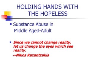 HOLDING HANDS WITH    THE HOPELESS ,[object Object],[object Object],[object Object],[object Object]