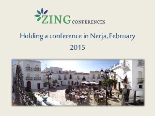 Holding a conferenceinNerja,February
2015
 