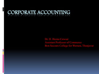 CORPORATE ACCOUNTING
Dr. D. Heena Cowsar
Assistant Professor of Commerce
Bon Secours College for Women, Thanjavur
 