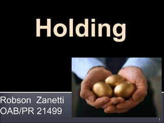 Holding
Robson Zanetti
OAB/PR 21499
1
 