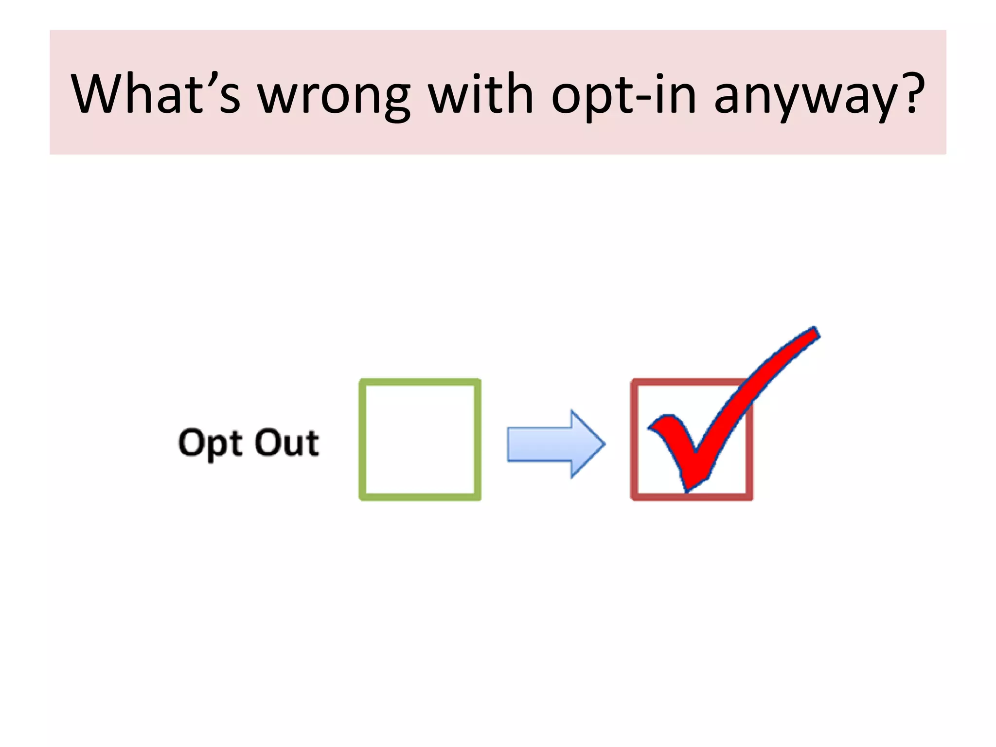 What’s wrong with opt-in anyway?

 