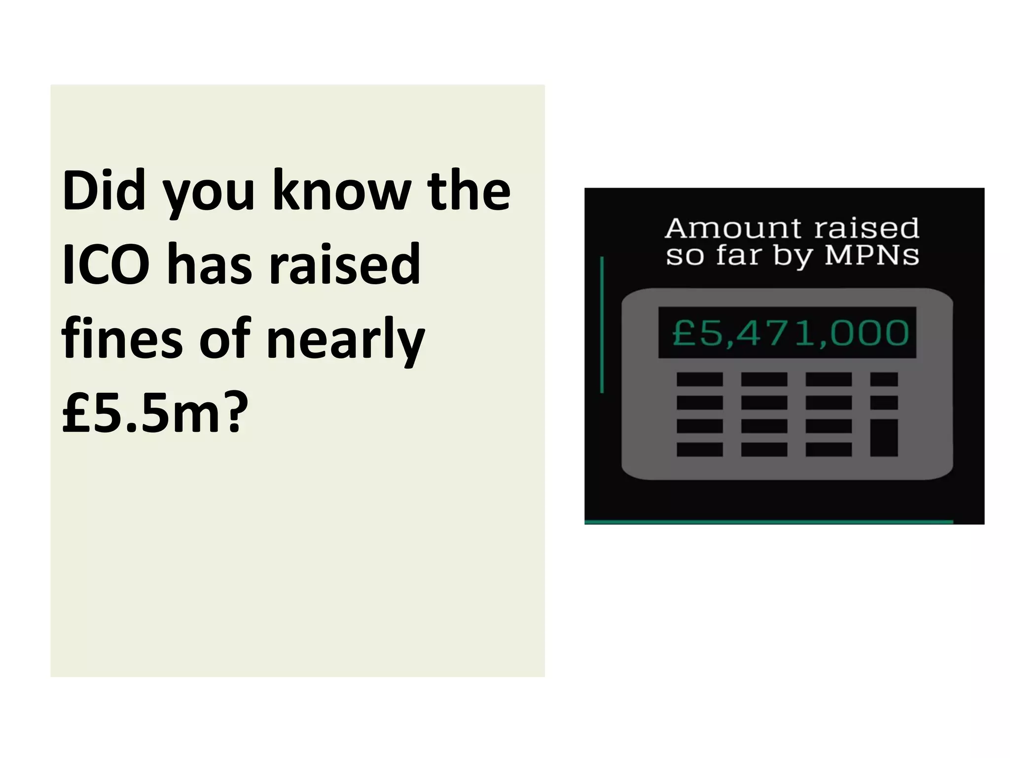 Did you know the
ICO has raised
fines of nearly
£5.5m?

 