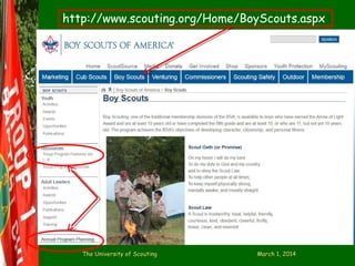 http://www.scouting.org/Home/BoyScouts.aspx

The University of Scouting

March 1, 2014

 