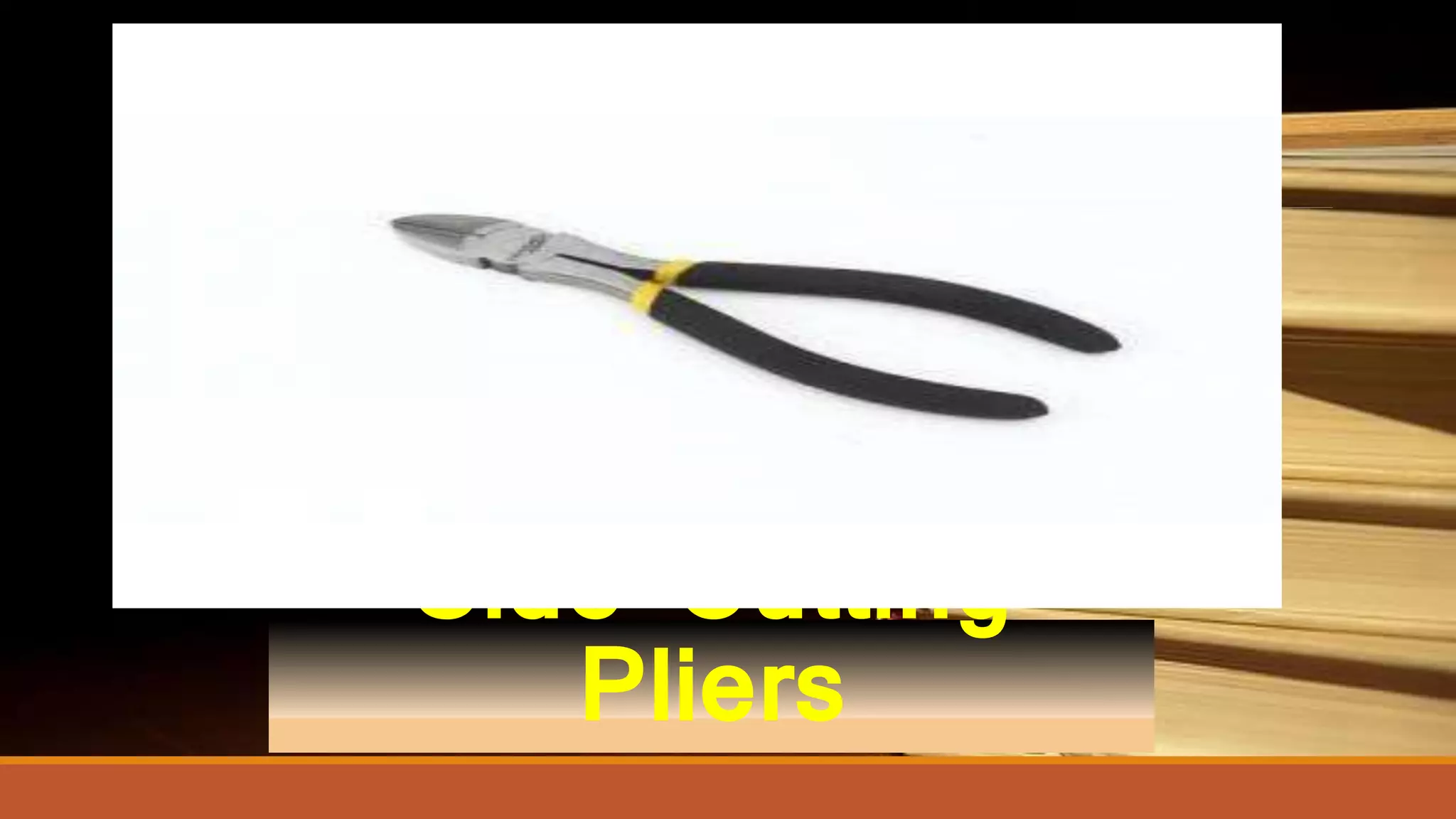 Side Cutting
Pliers