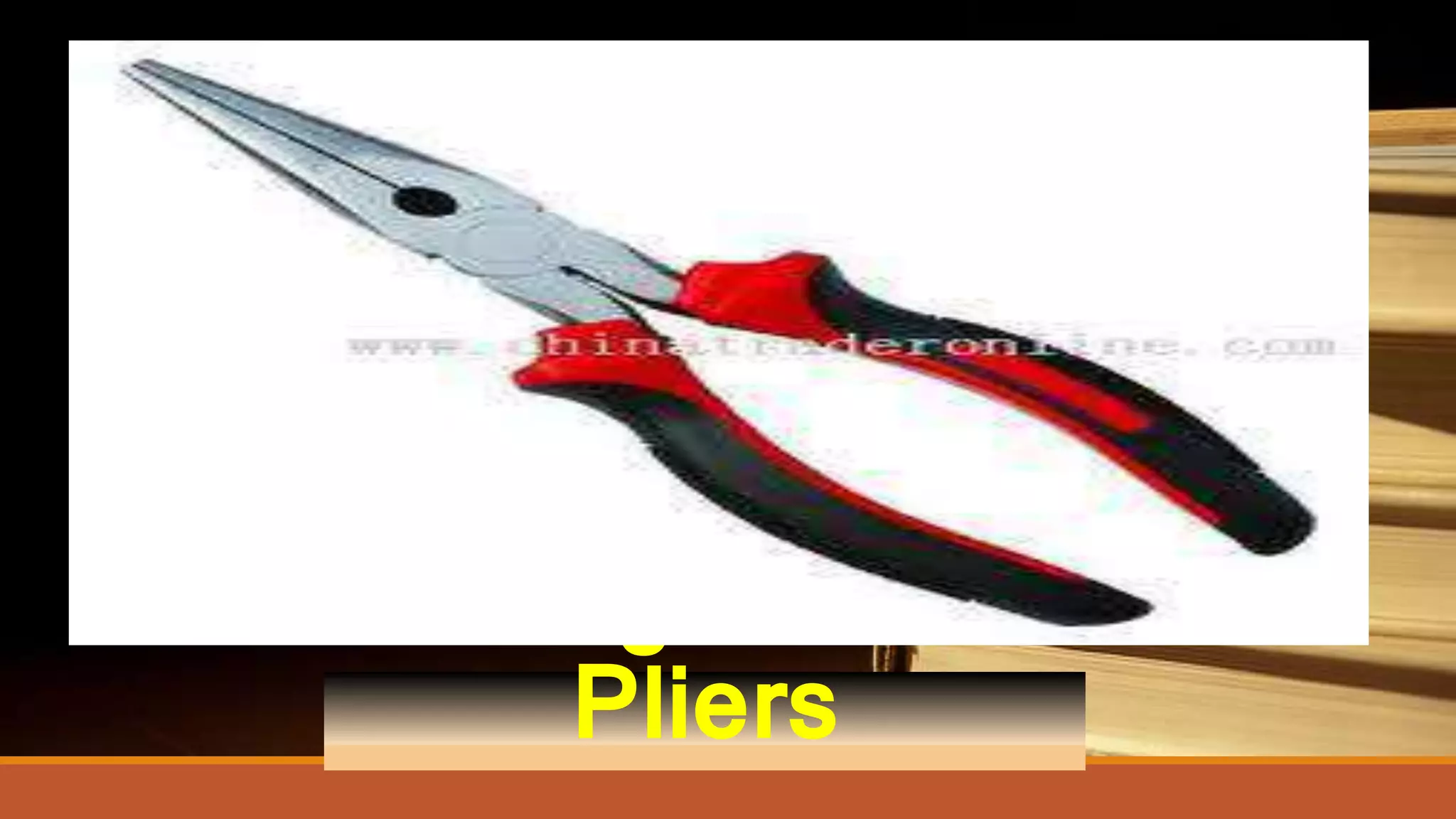 Long Nose
Pliers