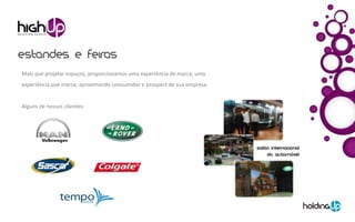 Mais que projetar espaços, proporcionamos uma experiência de marca, uma
experiência que marca, aproximando consumidor e prospect de sua empresa.


Alguns de nossos clientes:
 