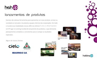 Eventos são valiosas ferramentas para apresentar um novo produto, serviço ou
novidade ao mercado e às próprias equipes internas das corporações. Em todo
o mundo essa modalidade cresceu 60% nos últimos 5 anos e o Brasil aparece
em 4º lugar no ranking mundial de lançamento de produtos, o que demanda
planejamentos completos e consistentes para se atingir os resultados
esperados.


Alguns de nossos clientes:
 