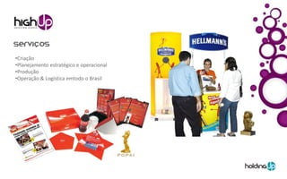 •Criação
•Planejamento estratégico e operacional
•Produção
•Operação & Logística emtodo o Brasil
 