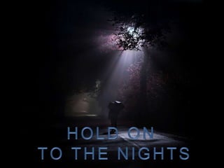 Hold On to the Nights